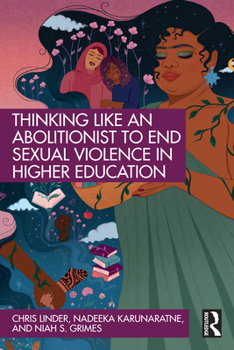 Paperback Thinking Like an Abolitionist to End Sexual Violence in Higher Education Book