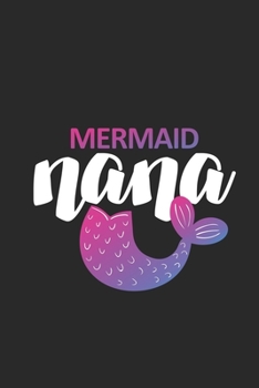Mermaid Nana: Gift For Nana, Grandma Mermaid Notebook, Grandmother Keepsake Journal With Prompts, Memory Book, Fun Memories Diary