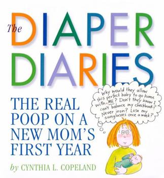 Paperback The Diaper Diaries: The Real Poop on a New Mom's First Year Book