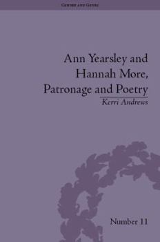 Hardcover Ann Yearsley and Hannah More, Patronage and Poetry: The Story of a Literary Relationship Book