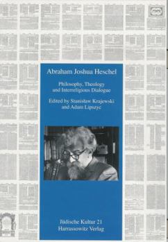 Hardcover Abraham Joshua Heschel: Philosophy, Theology and Interreligious Dialogue Book