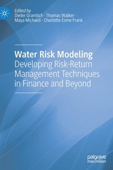 Hardcover Water Risk Modeling: Developing Risk-Return Management Techniques in Finance and Beyond Book
