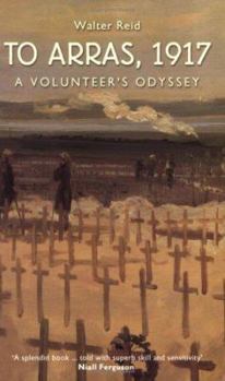 Paperback To Arras, 1917: A Volunteer's Odyssey Book