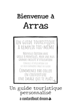 Bienvenue ? Arras: Un guide touristique personnalis?