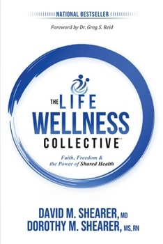 Life Wellness Collective : Faith, Freedom & the Power of Shared Health
