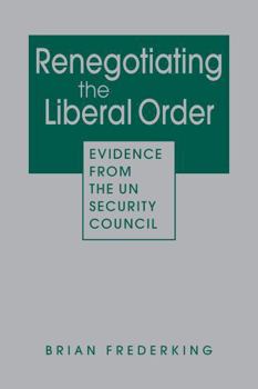Hardcover Renegotiating the Liberal Order: Evidence from the Un Security Council Book