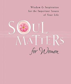 Paperback Soul Matters For Women: Wisdom & Inspiration for the Most Important Issues of Your Life Book