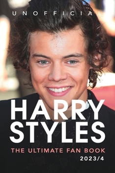 Paperback Harry Styles: The Ultimate Fan Book 2023/4: 100+ Amazing Harry Styles Facts, Photos, Quiz and More Book