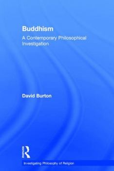 Hardcover Buddhism: A Contemporary Philosophical Investigation (Investigating Philosophy of Religion) Book