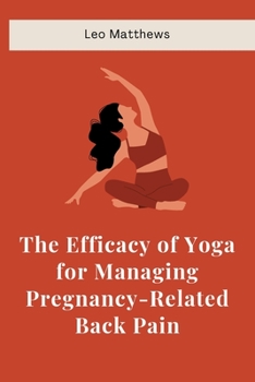 Paperback The Efficacy of Yoga for Managing Pregnancy-Related Back Pain Book
