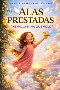 Paperback "Alas Prestadas": "Ñeña, La Niña Que Voló" [Spanish] Book