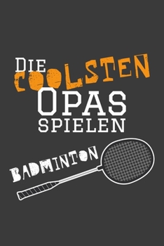 Die coolsten Opas spielen Badminton: Jahres-Kalender 2020 DinA 5 Terminplaner für Badminton und Federball Spielerinnen Notizheft