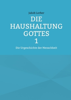 Paperback Die Haushaltung Gottes Band 1: Die Urgeschichte der Menschheit [German] Book