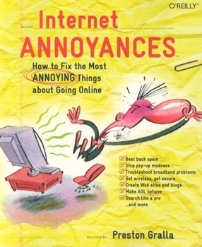 Paperback Internet Annoyances: How to Fix the Most Annoying Things about Going Online Book