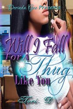 Will I Fall For A Thug Like You - Book #1 of the Will I Fall For A Thug Like You