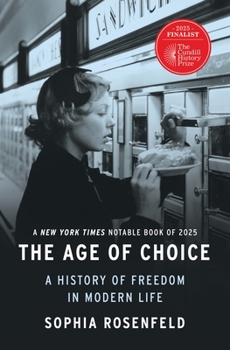 The Age of Choice: A History of Freedom in Modern Life