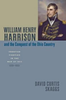 William Henry Harrison and the Conquest of the Ohio Country - Book  of the Johns Hopkins Books on the War of 1812