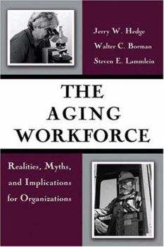 Hardcover The Aging Workforce: Realities, Myths, and Implications for Organizations Book