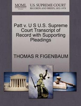 Paperback Patt V. U S U.S. Supreme Court Transcript of Record with Supporting Pleadings Book