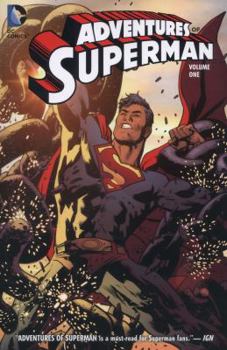 Adventures of Superman Vol. 1 - Book #1 of the Adventures of Superman 2013