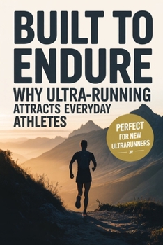 Paperback Built to Endure: Why Ultra-Running Attracts Everyday Athletes Book