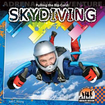 Pulling the Rip Cord: Skydiving - Book  of the Adrenaline Adventure