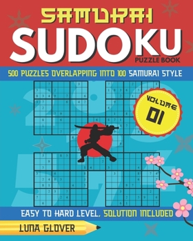 Paperback Samurai Sudoku Puzzle Book: 500 Puzzles Overlapping Into 100 Samurai Style Japanese Match Puzzle Logic Book Easy to Hard Level (Including Solution Book