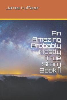 Paperback An Amazing Probably Mostly True Story Book II Book