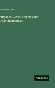 Aufgaben, Zweck und Ziele der Gesundheitspflege (German Edition)