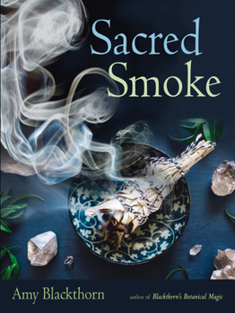 Paperback Sacred Smoke: Clear Away Negative Energies and Purify Body, Mind, and Spirit Book