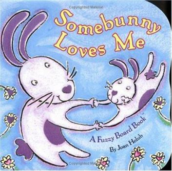 Board book Somebunny Loves Me: A Fuzzy Board Book