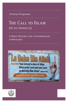 Paperback The Call to Islam (Da'wa Islamiyya): A Brief History and Contemporary Approaches Book