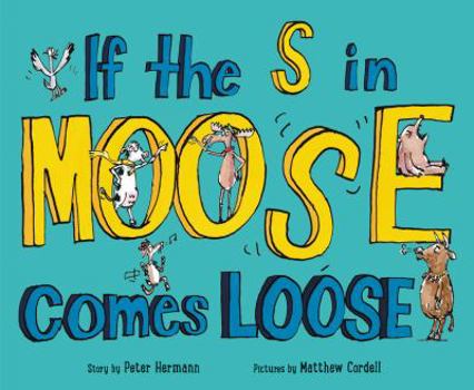 Hardcover If the S in Moose Comes Loose Book