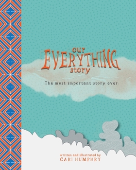 Paperback Our EVERYTHING Story: The most important story ever. Book