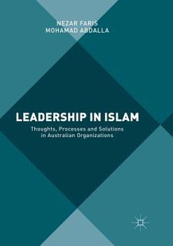 Paperback Leadership in Islam: Thoughts, Processes and Solutions in Australian Organizations Book