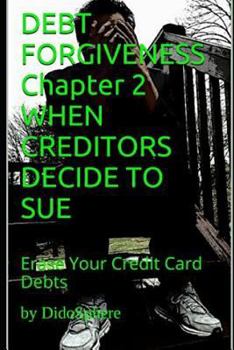 Paperback Debt Forgiveness Volume 2 When Creditors Decide to Sue: Erase Your Credit Card Debts Book