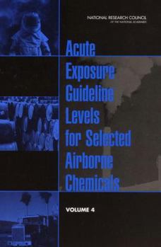 Paperback Acute Exposure Guideline Levels for Selected Airborne Chemicals: Volume 4 Book