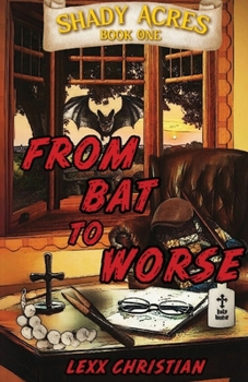 Paperback From Bat to Worse: Shady Acres Book One Book