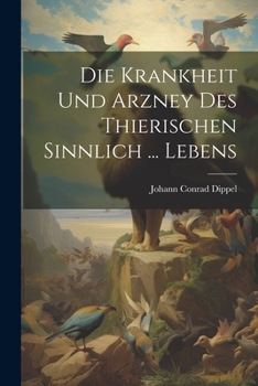 Paperback Die Krankheit Und Arzney Des Thierischen Sinnlich ... Lebens Book