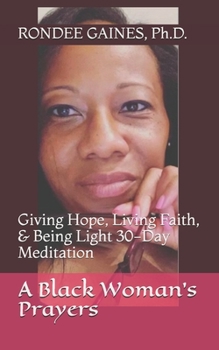 Paperback A Black Woman's Prayers: Giving Hope, Living Faith, & Being Light 30-Day Meditation Book