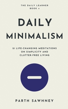 Paperback Daily Minimalism: 21 Life-Changing Meditations on Simplicity and Clutter-Free Living Book