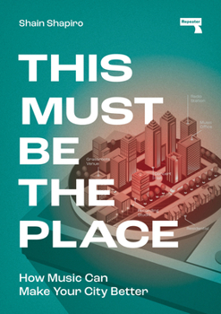 Paperback This Must Be the Place: How Music Can Make Your City Better Book