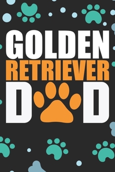 Golden Retriever Dad: Cool Golden Retriever Dog Journal Notebook - Golden Retriever Puppy Lover Gifts – Funny Golden Retriever Dog Notebook - Golden Retriever Owner Gifts