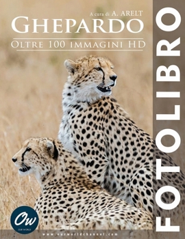 Ghepardo: Fotolibro - Oltre 100 immagini HD (Italian Edition)