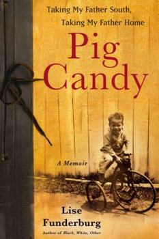 Hardcover Pig Candy: Taking My Father South, Taking My Father Home: A Memoir Book
