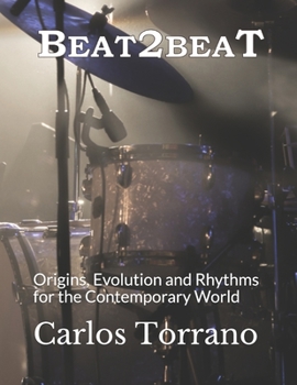 Paperback Beat 2 Beat: Origins, Evolution and Rhythms for the Contemporary World Book