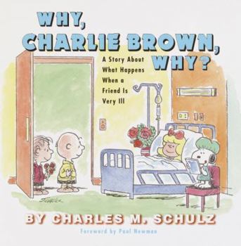 Hardcover Why, Charlie Brown, Why?: A Story about What Happens When a Friend Is Very Ill Book