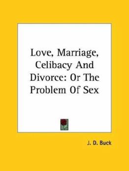 Paperback Love, Marriage, Celibacy And Divorce: Or The Problem Of Sex Book