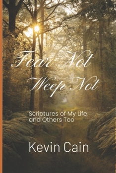 Paperback Fear Not, Weep Not: Scriptures of My Life and Others Too Book