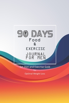 Food and Exercise Journal for Men: 90 days challenge for weight loss Eat drink be healthy better: Diet Planner